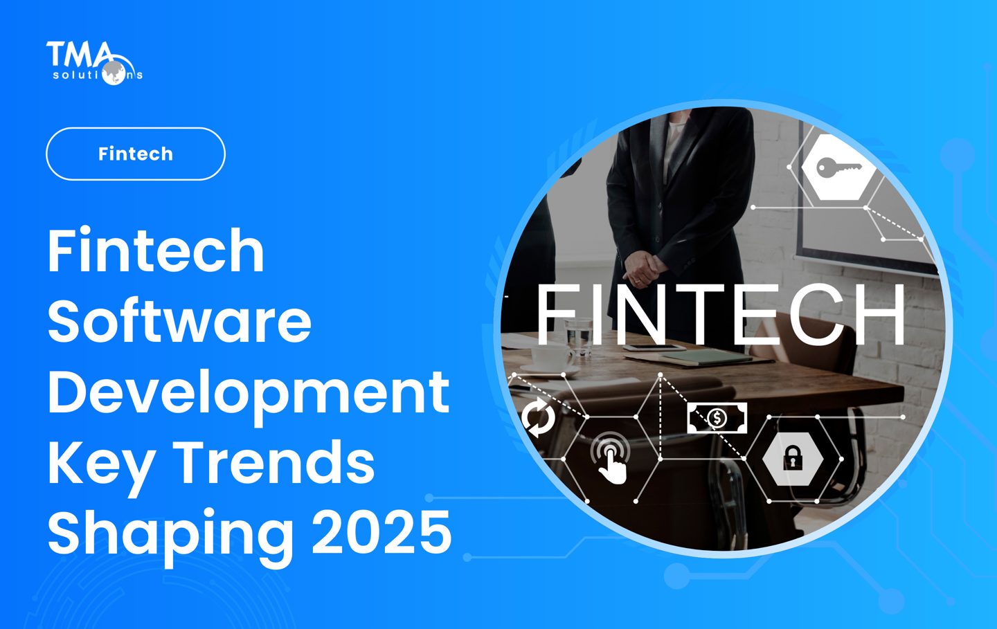 TMA Solutions | Fintech Software Development Key Trends Shaping 2025