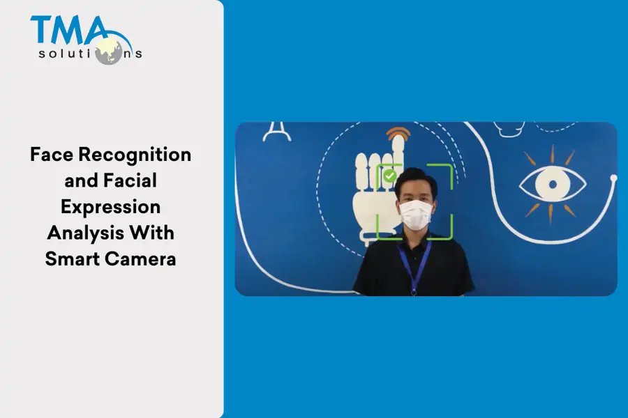 TMA Enhanced Facial Recognition and Expression Analysis with Smart AI Camera TMA’s smart camera for Facial Recognition and Expression Analysis solution
