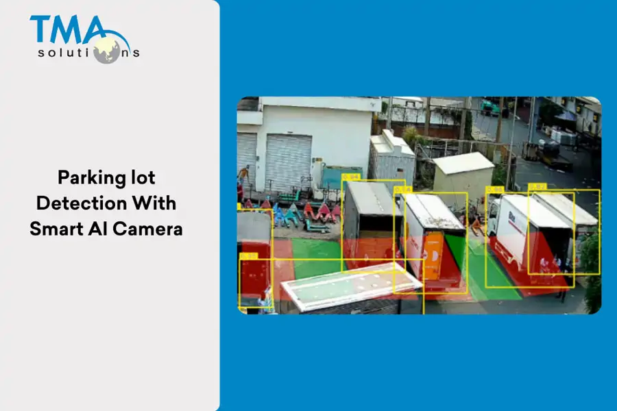 TMA’s smart camera can detect parking spaces, managing traffic and preventing unauthorized vehicles TMA's solution detects parking, manages traffic
