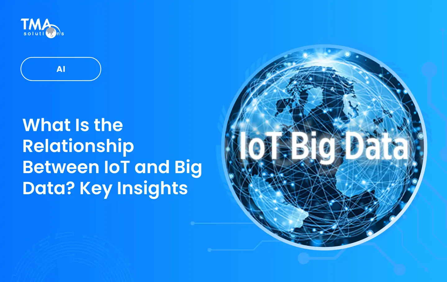 Explain What Is the Relationship Between IoT and Big Data